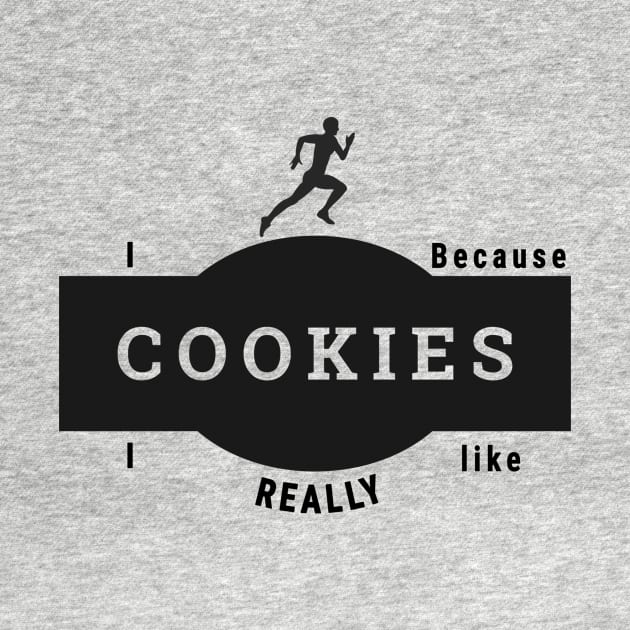 I run because I really like cookies by Dogefellas